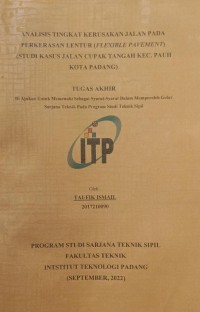 Image of ANALISIS TINGKAT KERUSAKAN JALAN PADA PERKERASAN LENTUR (FLEKSIBEL PAVEMENT) (STUDI KASUS JALAN CUPAK TANGAH KEC. PAUH KOTA PADANG)