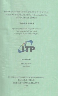Image of PEMBUATAN MESIN CETAK BRIKET DAN PENGUJIAN UNTUK PENGOLAHAN LIMBAH BIOMASSA SISTEM PISTON PRESS HIDROLIK