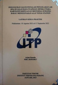 Image of PENGUKURAN JALUR INSTALASI PENGOLAHAN AIR (IPA) DI JALAN RAYA TUAPEJAT, SIPORA UTARA KABUPATEN KEPULAUAN MENTAWAI, SUMATRA BARAT, MENGGUNAKAN ALATA TOTAL STATION