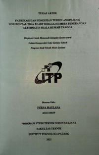 Image of FABRIKASI DAN PENGUJIAN TURBIN ANGIN JENIS HORIZONTAL TIGA BLADE SEBAGAI SUMBER PENERANGAN ALTERNATIF SKALA RUMAH TANGGA