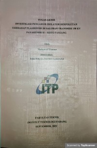 Image of INVESTIGASI PENGARUH ISOLATOR BERPOLUTAN TERHADAP FLASHOVER DI SALURAN TRANSMISI 150 kV PAYAKUMBUH – KOTO PANJANG