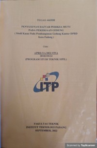 Image of PENYUSUNAN DAFTAR PERIKSA MUTU PADA PEKERJAAN GEDUNG ( Studi Kasus Pada Pembangunan Gedung Kantor DPRD Kota Padang )