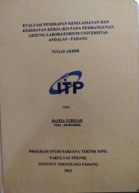 Image of Evaluasi Penerapan Keselamatan dan Kesehatan Kerja (K3) pada Pembangunan Gedung Laboratorium Universitas Andalas - Padang