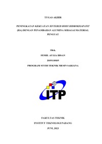 Image of PENINGKATAN KEKUATAN SINTERED BODY HIDROKSIAPATIT (HA) DENGAN PENAMBAHAN ALUMINA SEBAGAI MATERIAL PENGUAT