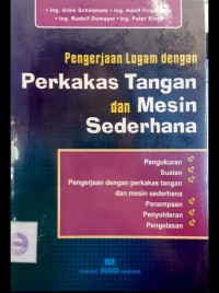 Image of Pengerjaan Logam dengan Perkakas Tangan dan Mesin Sederhana