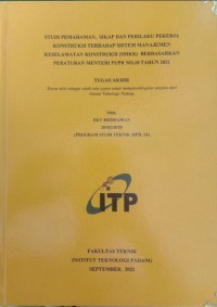 Image of STUDI PEMAHAMAN, SIKAP DAN PERILAKU PEKERJA KONSTRUKSI TERHADAP SISTEM MANAJEMEN KESELAMATAN KONSTRUKSI (SMKK) BERDASARKAN PERATURAN MENTERI PUPR NO.10 TAHUN 2021