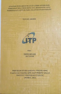 Image of Analisis Pengaruh Muatan Lebih (Overload) Terhadap Sisa Umur Rencana (Remaining Life) Perkerasan Lentur Pada Jalan Baypass Padang