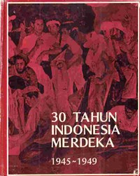 Image of 30 Tahun Indonesia Merdeka: 1945 - 1949 : Buku 1