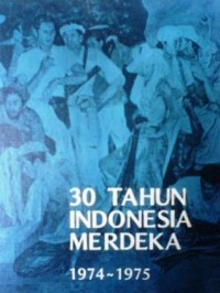 Image of 30 Tahun Indonesia Merdeka: 1974 - 1975 : Buku 4