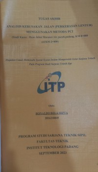 Image of ANALISA KERUSAKAN JLAAN ( PERKERSAN LENTUR ) MENGGUNAKAN METODA PCI
(STUDI KASUS: RUAS JALAN MARANSI AIA PACAH, PADANG KM 0+000 s/d 2+000