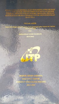 Image of Perbandingan Kinerja Alat Pengering Efek Rumah Kaca Tipe Rotari Sistem Tertutup dengan Sistem Terbuka Menggunakan Tungku Biomassa dengan Penukar Kalor 2 Tingkat Untuk Mengeringkan Ikan Nila
