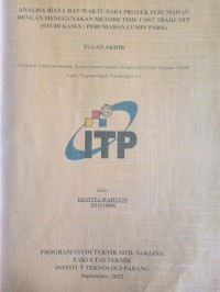 Image of ANALISA BIAYA DAN WAKTU PADA PROYEK PERUMAHAN DENGAN MENGGUNAKAN METODE TIME COST TRADE OFF (STUDI KASUS : PERUMAHAN LUMIN PARK)