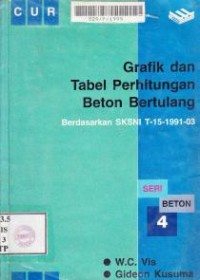Image of Grafik dan Tabel Perhitungan Beton Bertulang: berdasarkan SKSNI T-15-1991-03