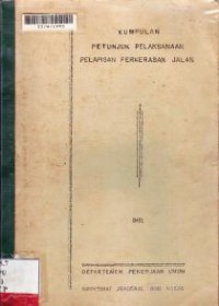 Image of Kumpulan Petunjuk Pelaksanaan Pelapisan Perkerasan Jalan