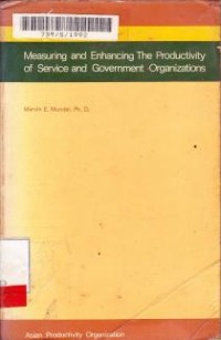 Image of Measuring and Enhancing The Productivity of Service and Government Organizations.
