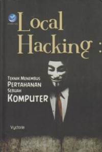 Image of Local Hacking: Teknik Menembus Pertahanan Sebuah Komputer