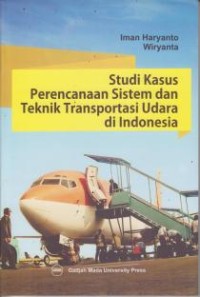Image of Studi Kasus Perencanaan Sistem dan Teknik Transportasi Udara di Indonesia