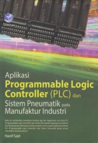 Image of Aplikasi Programmable Logic Controller (PLC) dan Sistem Pneumatik pada Manufaktur Industri