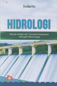Image of Hidrologi ; Metode Analisis dan Tool Untuk Interpretasi Hidrograf Aliran Sungai