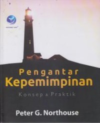 Image of Pengantar Kepemimpinan ; Konsep dan Praktik