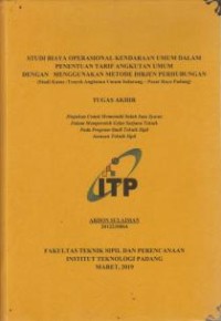 Image of Studi Biaya Operasional Kendaraan Umum Dalam Penentuan Tarif Angkutan Umum dengan Menggunakan Metode Dirjen Perhubungan (Studi Kasus : Trayek Angkutan Umum Indarung-Pasar Raya Padang