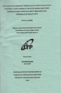 Image of Pengaruh Penambahan Serbuk Kulit Pinus Pada Papan Partikel Tanpa Perekat Sintetis Bermatrik TKKS Terhadap Sifat Fisis dan Sifat Mekanis Pada Temperatur Tekan 170c
